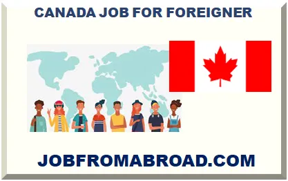CANADA JOB FOR FOREIGNER 2024
