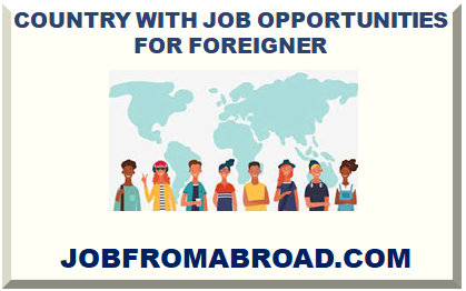 COUNTRY WITH JOB OPPORTUNITIES FOR FOREIGNER 2022 2023