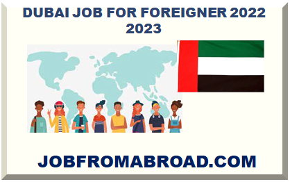 DUBAI JOB FOR FOREIGNER 2022 2023