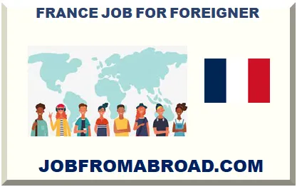 FRANCE JOB FOR FOREIGNER 2024
