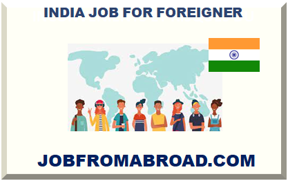 INDIA JOB FOR FOREIGNER 2022