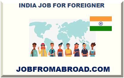 INDIA JOB FOR FOREIGNER 2024