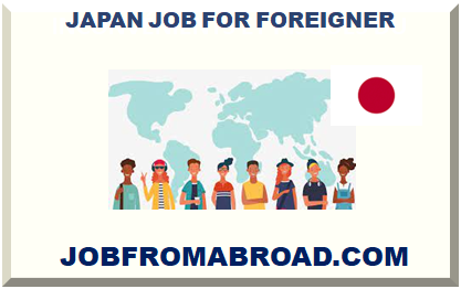 JAPAN JOB FOR FOREIGNER 2022 2023