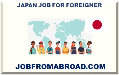 JAPAN JOB FOR FOREIGNER 2024