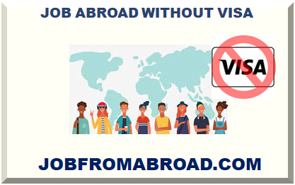 JOB ABROAD WITHOUT VISA 2024