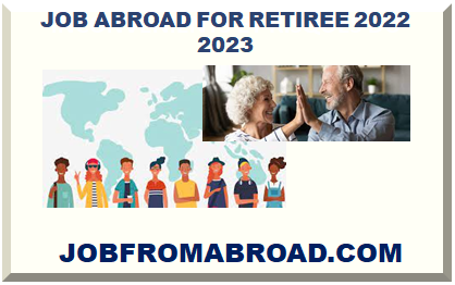 JOB ABROAD FOR RETIREE 2024