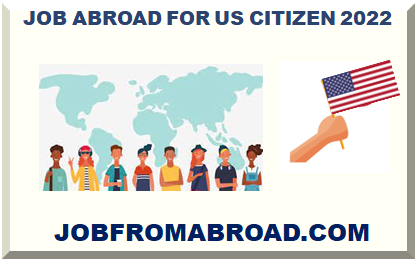 JOB ABROAD FOR US CITIZEN 2024