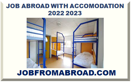 JOB ABROAD WITH ACCOMODATION 2022 2023