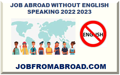 JOB ABROAD WITHOUT ENGLISH SPEAKING 2022 2023