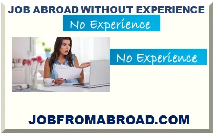 JOB ABROAD WITHOUT EXPERIENCE 2024