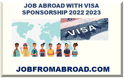 JOB ABROAD WITH VISA SPONSORSHIP 2022 2023