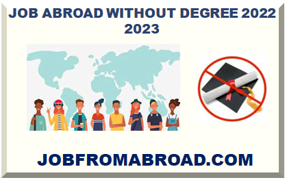 JOB ABROAD WITHOUT DEGREE 2022 2023