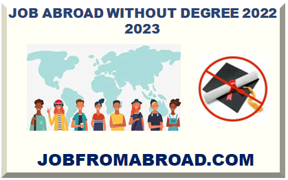 JOB ABROAD WITHOUT DEGREE 2024