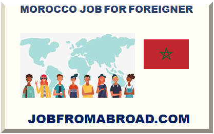 MOROCCO JOB FOR FOREIGNER 2024