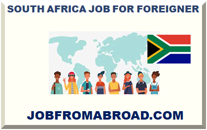 SOUTH AFRICA JOB FOR FOREIGNER 2022