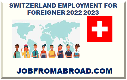SWITZERLAND EMPLOYMENT FOR FOREIGNER 2022 2023