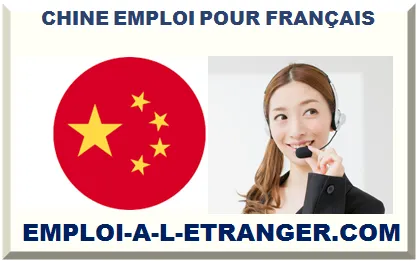 CHINE EMPLOI POUR FRANÇAIS 2025