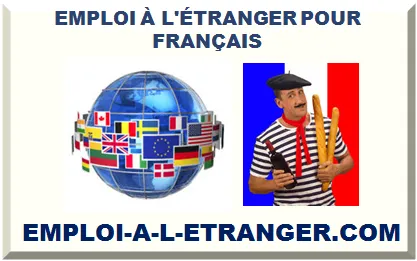 EMPLOI À L'ÉTRANGER POUR FRANÇAIS 2025
