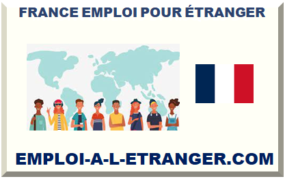 FRANCE EMPLOI POUR ÉTRANGER 2025