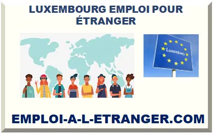 LUXEMBOURG EMPLOI POUR FRANÇAIS ÉTRANGER 2025