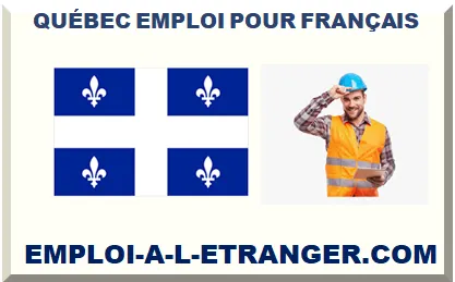 QUÉBEC EMPLOI POUR FRANÇAIS ÉTRANGER 2025
